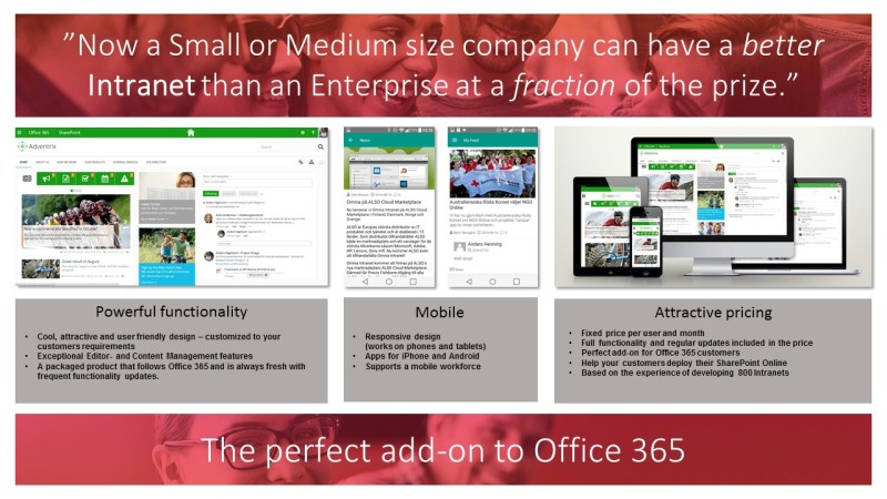 It provides the customer with state-of-the-art intranet out of the box.