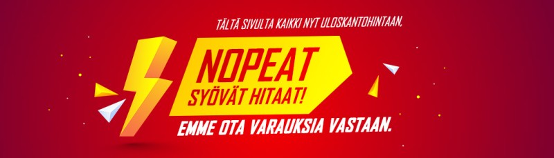 Tältä sivulta kaikki nyt uloskantohintaan, nopeat syövät hitaat! Emme ota varauksia vastaan.